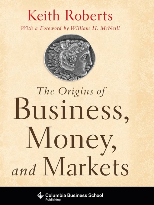 Title details for The Origins of Business, Money, and Markets by Keith Roberts - Available